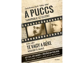 KOLTAY GÁBOR-CZETŐ BERNÁT LÁSZLÓ: A PUCCS - TE VAGY A BÉKE