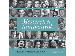 KOMÁR ISTVÁN: MESTEREK ÉS TANÍTVÁNYOK