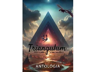 KOMLÓSSY VERA / CSERNYUS GYÖNYGY[SZERK.]: TRIANGULUM - 2024 LEGJOBB FANTASY NOVELLISTÁI