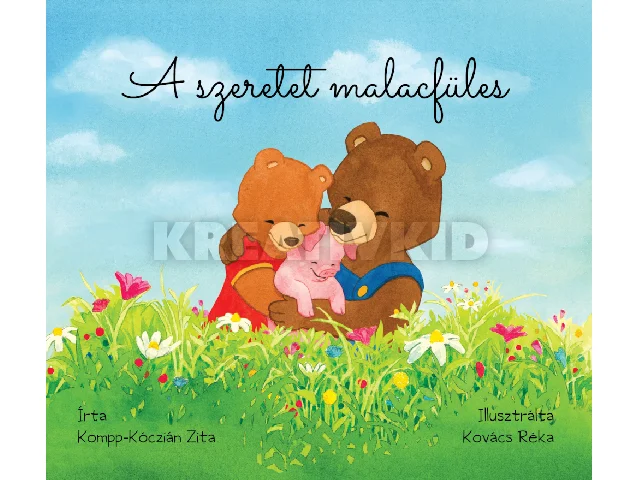 KOMPP-KÓCZIÁN ZITA: A SZERETET MALACFÜLES