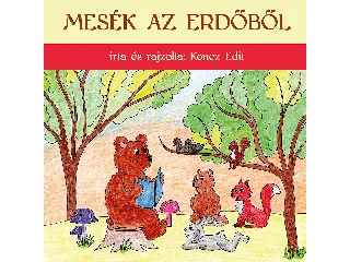 KONCZ EDIT: MESÉK AZ ERDŐBŐL