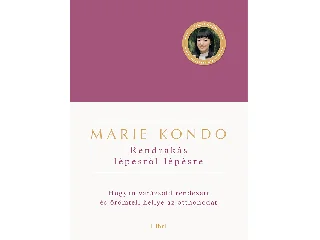 KONDO, MARIE: RENDRAKÁS LÉPÉSRŐL LÉPÉSRE