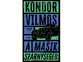 KONDOR VILMOS: A MÁSIK SZÁRNYSEGÉD - SZENT KORONATRILÓGIA I.