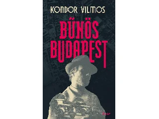 KONDOR VILMOS: BŰNÖS BUDAPEST
