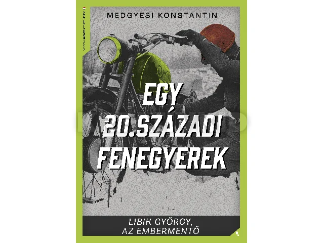 KONSTANTIN, MEDGYESI: EGY 20. SZÁZADI FENEGYEREK - LIBRIK GYÖRGY, AZ EMBERMENTŐ