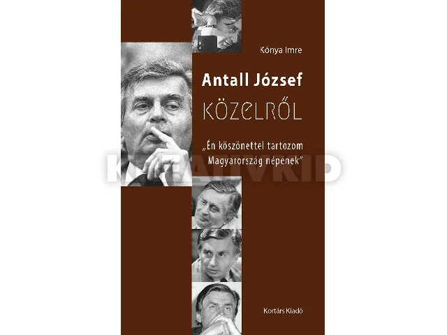 KÓNYA IMRE: ANTALL JÓZSEF KÖZELRŐL