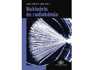 KÓNYA JÓZSEF-M. NAGY NOÉMIA: NUKLEÁRIS ÉS RADIOKÉMIA