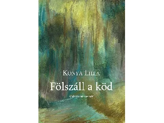 KÓNYA LILLA: FÖLSZÁLL A KÖD