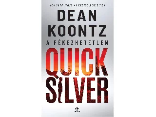 KOONTZ, DEAN: A FÉKEZHETETLEN QUICKSILVER