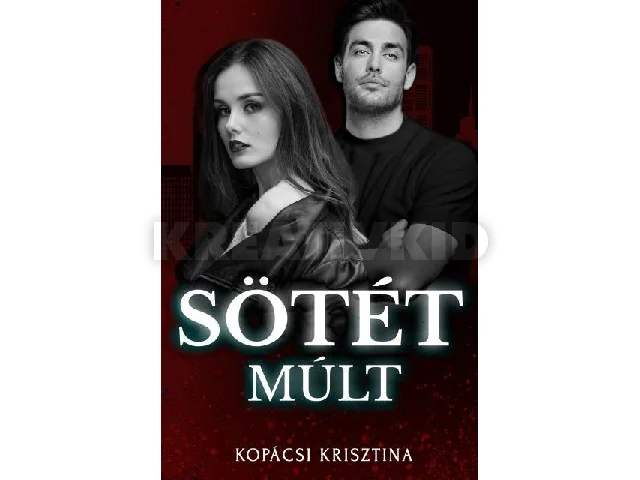KOPÁCSI KRISZTINA: SÖTÉT MÚLT