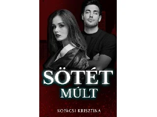 KOPÁCSI KRISZTINA: SÖTÉT MÚLT