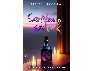 KOPÁCSI KRISZTINA: SZERTELEN SZAVAK - VÉGTELEN ÉS KÉPTELEN TÖRTÉNETEK