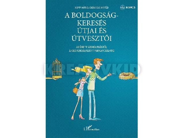 KOPP MÁRIA - SKRABSKI ÁRPÁD: A BOLDOGSÁGKERESÉS ÚTJAI ÉS ÚTVESZTŐI