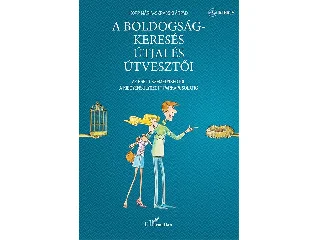 KOPP MÁRIA - SKRABSKI ÁRPÁD: A BOLDOGSÁGKERESÉS ÚTJAI ÉS ÚTVESZTŐI