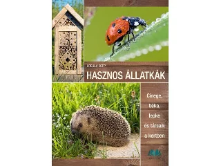 KOPP, URSULA: HASZNOS ÁLLATKÁK - CINEGE, BÉKA, LEPKE ÉS TÁRSAIK A KERTBEN
