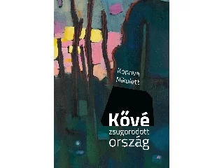 KOPRIVA NIKOLETT: KŐVÉ ZSUGORODOTT ORSZÁG