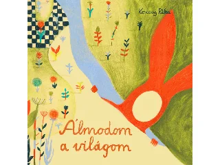 KORCSOG RÉKA: ÁLMODOM A VILÁGOM