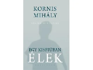 KORNIS MIHÁLY: EGY KISFIÚBAN ÉLEK + HANGOSKÖNYV MELLÉKLET