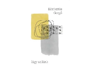 KÖRÖSZTÖS GERGŐ: LÁGY SZILÁNK