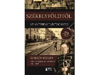 KORSÓS JÓZSEF VEZÉRKARI SZÁZADOS: SZÉKELYFÖLDTŐL AZ AMERIKAI HADIFOGSÁGIG 1944-1945
