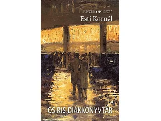 KOSZTOLÁNYI DEZSŐ: ESTI KORNÉL - OSIRIS DIÁKKÖNYVTÁR -
