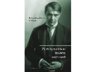 KOSZTOLÁNYI  DEZSŐ: PUBLICISZTIKAI ÍRÁSOK 1907-1908