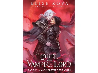 KOVA, ELISE: A DUEL WITH THE VAMPIRE LORD - PÁRBAJ A VÁMPÍRFEJEDELEMMEL - ÉLFESTETT
