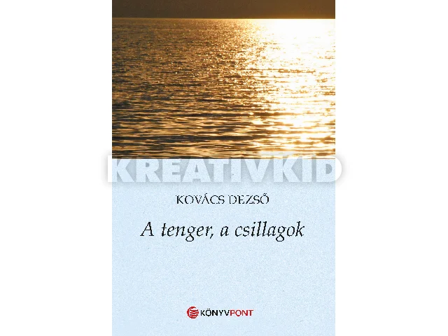 KOVÁCS DEZSŐ: A TENGER, A CSILLAGOK