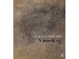 KOVÁCS EDWARD: A MÁSIK ÉJ