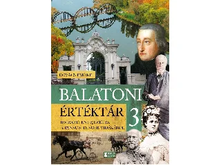 KOVÁCS EMŐKE: BALATONI ÉRTÉKTÁR 3. - ISMERETLEN FEJEZETEK A PANNON-TENGER VIDÉKÉRŐL