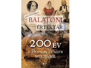KOVÁCS EMŐKE: BALATONI ÉRTÉKTÁR - 200 ÉV A PANNON TENGER MÚLTJÁBÓL