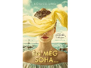 KŐVÁGÓ SÁRA: ÉN MÉG SOHA...