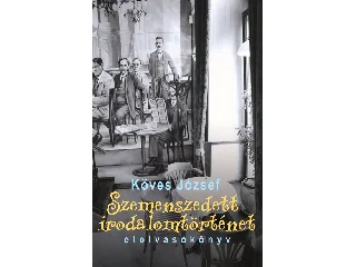 KÖVES JÓZSEF: SZEMENSZEDETT IRODALOMTÖRTÉNET