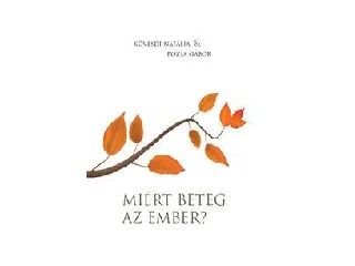 KÖVESDI NATÁLIA - POZSA GÁBOR: MIÉRT BETEG AZ EMBER?