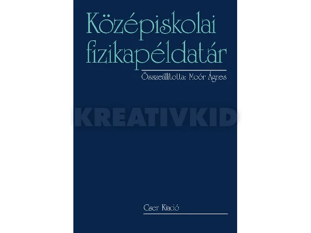 KÖZÉPISKOLAI FIZIKAPÉLDATÁR - FŰZÖTT, ÚJ KIADÁS 2014