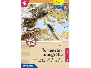 KOZMA GÉZA: TÖRTÉNELMI TOPOGRÁFIA ÉRETTSÉGIRE (2024-TŐL ÉRV., MS-3320U)