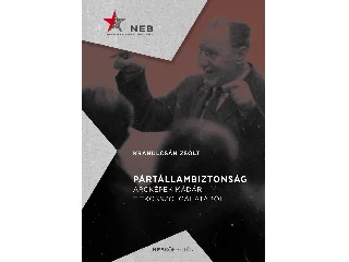 KRAHULCSÁN ZSOLT: PÁRTÁLLAMBIZTONSÁG - ARCKÉPEK KÁDÁR TITKOSSZOLGÁLATÁBÓL