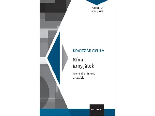KRAJCZÁR GYULA: KÍNAI ÁRNYJÁTÉK - IDENTITÁS, ÉRDEK, STRATÉGIA