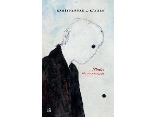 KRASZNAHORKAI LÁSZLÓ: MINDIG HOMÉROSZNAK