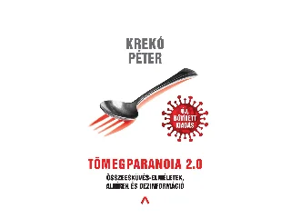 KREKÓ PÉTER: TÖMEGPARANOIA 2.0 - ÖSSZEESKÜVÉS-ELMÉLETEK, ÁLHÍREK ÉS DEZINFORMÁCIÓ