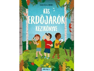KRIS HIRSCHMANN: KIS ERDŐJÁRÓK KÉZIKÖNYVE