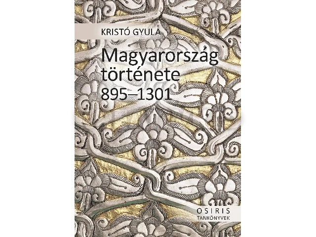 KRISTÓ GYULA: MAGYARORSZÁG TÖRTÉNETE 895-1301 - FŰZÖTT
