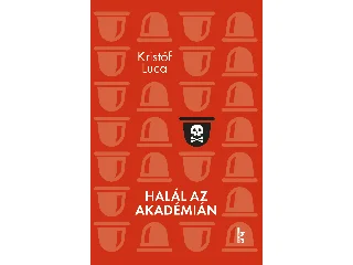 KRISTÓF LUCA: HALÁL AZ AKADÉMIÁN