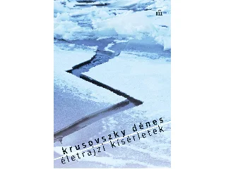 KRUSOVSZKY DÉNES: ÉLETRAJZI KÍSÉRLETEK