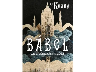 KUANG, R. F.: BÁBEL - AVAGY AZ ERŐSZAK SZÜKSÉGSZERŰSÉGE