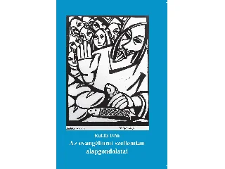 KUKLIS IVÁN: AZ EVANGÉLIUMI SZELLEMTAN ALAPGONDOLATAI