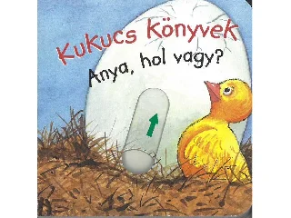 KUKUCS KÖNYVEK - ANYA, HOL VAGY?