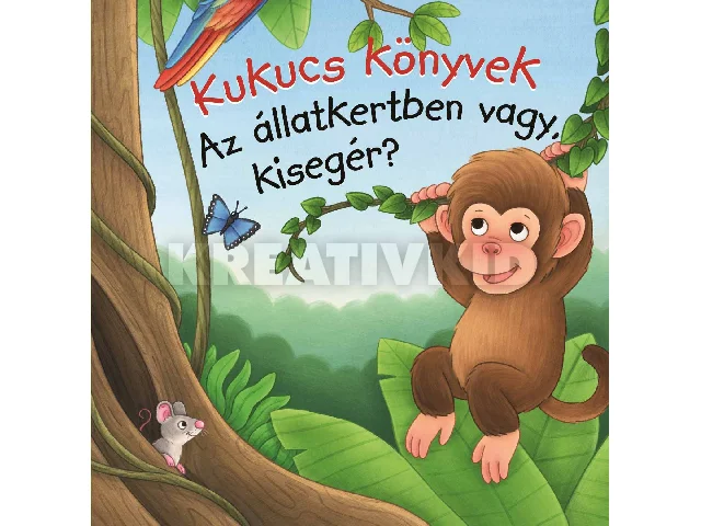 KUKUCS KÖNYVEK - AZ ÁLLATKERTBEN VAGY, KISEGÉR?