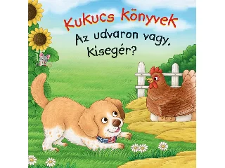 KUKUCS KÖNYVEK - AZ UDVARON VAGY, KISEGÉR?