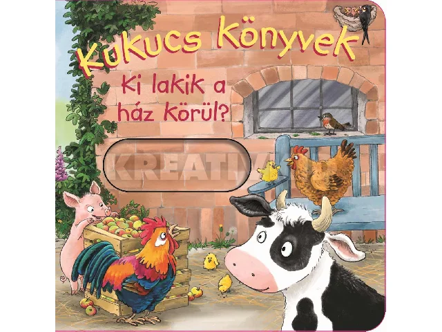 KUKUCS KÖNYVEK - KI LAKIK A HÁZ KÖRÜL?